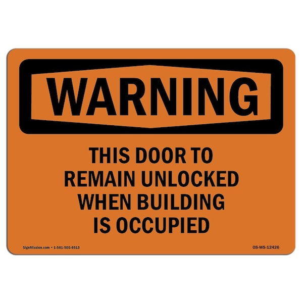 Safety Sign, OSHA WARNING, 18" Height, This Door To Remain Unlocked When Building, Landscape